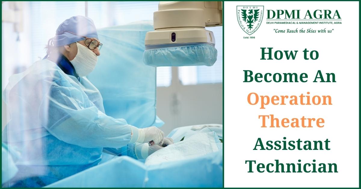 HOW TO BECOME AN OPERATION THEATRE ASSISTANT TECHNICIAN?