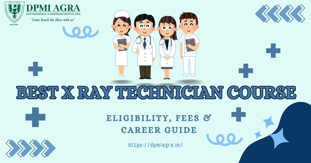 Best X Ray Technician Course – Eligibility, Fees & Career Guide